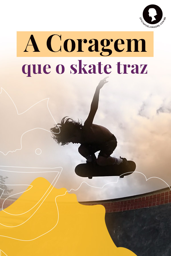 A coragem que o skate traz - Otto Rocha